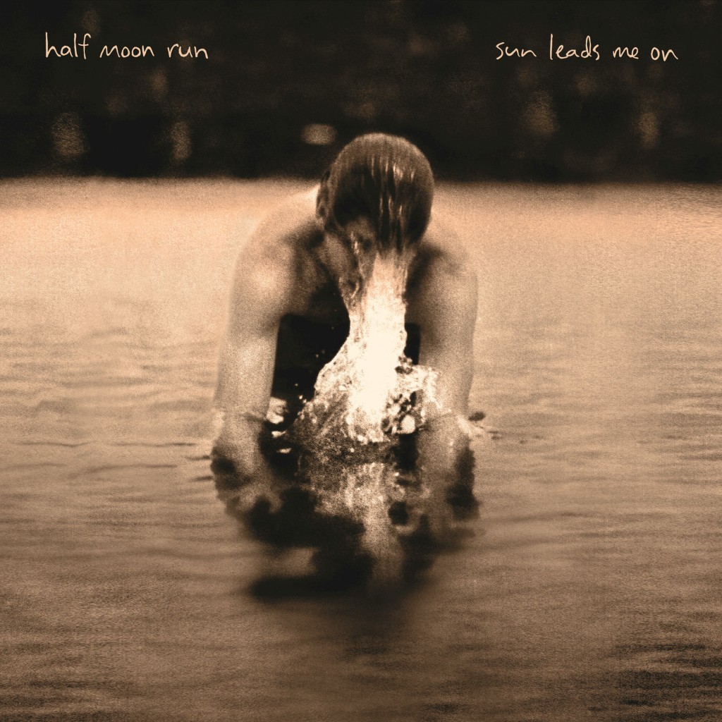 Half Moon Run - Sun Leads me on